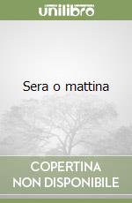 Sera o mattina libro