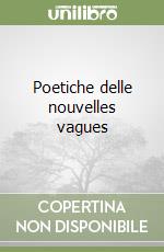 Poetiche delle nouvelles vagues libro