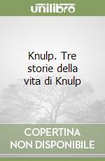 Knulp. Tre storie della vita di Knulp libro