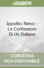 Ippolito Nievo - Le Confessioni Di Un Italiano