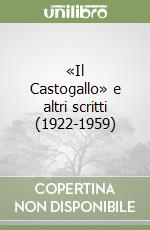 «Il Castogallo» e altri scritti (1922-1959) libro