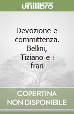 Devozione e committenza. Bellini, Tiziano e i frari