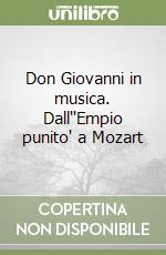 Don Giovanni in musica. Dall''Empio punito' a Mozart libro