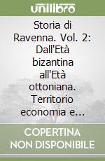 Storia di Ravenna. Vol. 2: Dall'Età bizantina all'Età ottoniana. Territorio economia e società. libro