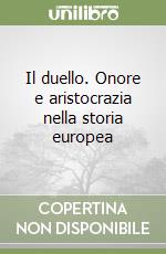 Il duello. Onore e aristocrazia nella storia europea