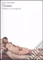 Tiziano. Problemi di iconografia libro