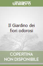 Il Giardino dei fiori odorosi