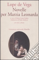 Novelle per Marzia Leonarda. Testo spagnolo a fronte libro