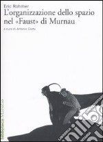 L'organizzazione dello spazio nel «Faust» di Murnau libro