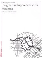 Origini e sviluppo della città moderna libro