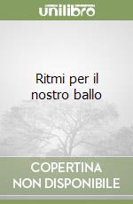 Ritmi per il nostro ballo libro