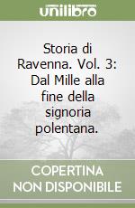 Storia di Ravenna. Vol. 3: Dal Mille alla fine della signoria polentana. libro