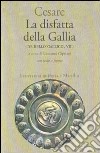 La disfatta della Gallia. (De bello gallico. Libro 7º) libro