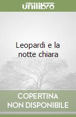 Leopardi e la notte chiara libro