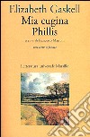 Mia cugina Phillis libro di Gaskell Elizabeth Marroni F. (cur.)