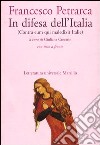 In difesa dell'Italia (Contra eum qui maledixit Italie). Testo latino a fronte libro di Petrarca Francesco Crevatin G. (cur.)