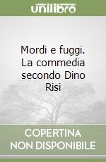 Mordi e fuggi. La commedia secondo Dino Risi libro