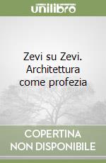 Zevi su Zevi. Architettura come profezia libro