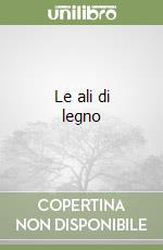 Le ali di legno libro