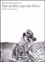 Fare un film è per me vivere. Scritti sul cinema libro