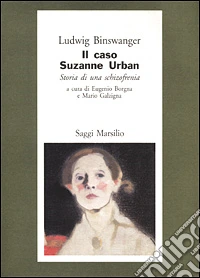 Il caso di Suzanne Urban. Storia di una schizofrenia libro