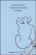 L'uomo che amava le donne libro