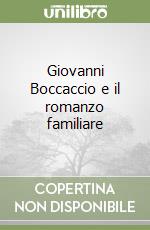 Giovanni Boccaccio e il romanzo familiare libro