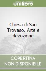 Chiesa di San Trovaso. Arte e devozione libro