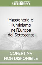 Massoneria e illuminismo nell'Europa del Settecento libro