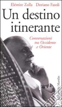 Un destino itinerante. Conversazioni tra Occidente e Oriente libro