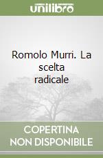 Romolo Murri. La scelta radicale libro