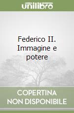 Federico II. Immagine e potere libro