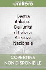 Destra italiana. Dall'unità d'Italia a Alleanza Nazionale libro