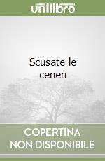 Scusate le ceneri