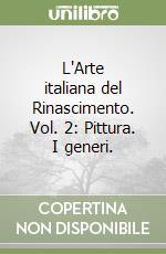 L'Arte italiana del Rinascimento. Vol. 2: Pittura. I generi. libro