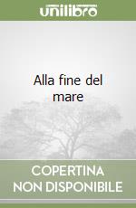 Alla fine del mare