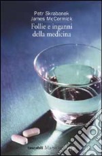 Follie e inganni della medicina