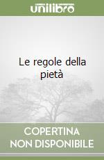 Le regole della pietà libro