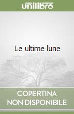 Le ultime lune libro