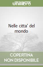 Nelle citta' del mondo libro