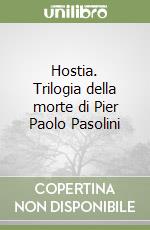 Hostia. Trilogia della morte di Pier Paolo Pasolini libro