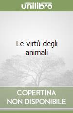 Le virtù degli animali libro