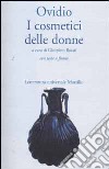 I cosmetici delle donne libro di Ovidio P. Nasone Rosati G. (cur.)