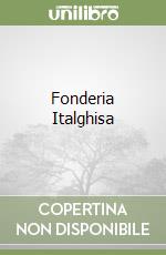 Fonderia Italghisa libro