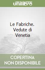 Le Fabriche. Vedute di Venetia libro