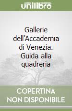 Gallerie dell'Accademia di Venezia. Guida alla quadreria libro