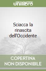 Sciacca la rinascita dell'Occidente libro