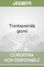 Trentaseimila giorni libro