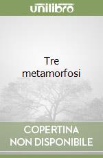 Tre metamorfosi libro