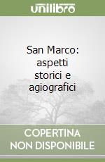 San Marco: aspetti storici e agiografici libro